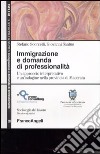 Immigrazione e domanda di professionalità. Un approccio interpretativo e un'indagine nella provincia di Macerata libro