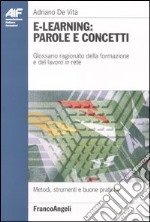 E-learning: parole e concetti. Glossario ragionato della formazione e del lavoro in rete libro