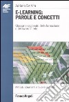 E-learning: parole e concetti. Glossario ragionato della formazione e del lavoro in rete libro di De Vita Adriano