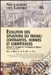 Evolution des situations du travail: contraintes, normes et competences. Special 9ª Journées de Sociologie du Travail libro di La Rosa M. (cur.)