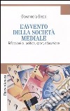 L'avvento della società mediale. Riflessioni su politica, sport, educazione libro di Greco Giovannella