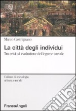 La città degli individui. Tra crisi ed evoluzione del legame sociale