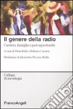 Il genere della radio. Carriera, famiglia e pari opportunità libro