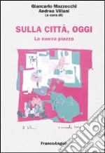 Sulla città, oggi. Vol. 8: La nuova piazza. Luoghi, strutture e forme della distribuzione commerciale libro