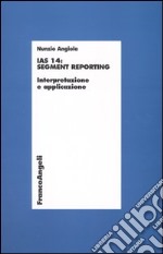 IAS 14: segment reporting. Interpretazione e applicazione libro