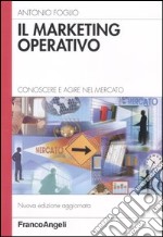 Il marketing operativo. Conoscere e agire nel mercato libro