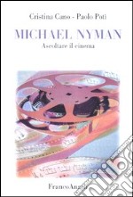 Michael Nyman. Ascoltare il cinema libro