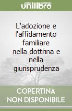 L'adozione e l'affidamento familiare nella dottrina e nella giurisprudenza libro