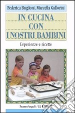 In cucina con i nostri bambini. Esperienze e ricette libro