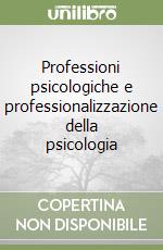 Professioni psicologiche e professionalizzazione della psicologia