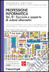 Professione informatica. Vol. 3: Esercizio e supporto di sistemi informativi. Competenze interdisciplinari per l'applicazione delle tecnologie dell'informazione e della comunicazione... libro