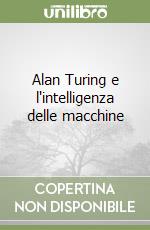 Alan Turing e l'intelligenza delle macchine