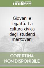 Giovani e legalità. La cultura civica degli studenti mantovani libro