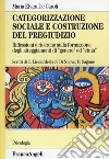 Categorizzazione sociale e costruzione del pregiudizio. Riflessioni e ricerche sulla formazione degli atteggiamenti di «genere» ed «etnia» libro di De Caroli Maria Elvira