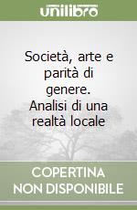 Società, arte e parità di genere. Analisi di una realtà locale libro