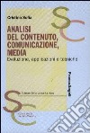 Analisi del contenuto, comunicazione, media. Evoluzione, applicazioni e tecniche libro