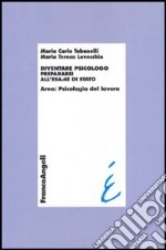 Diventare psicologo. Prepararsi all'esame di stato. Area: psicologia del lavoro