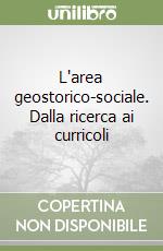 L'area geostorico-sociale. Dalla ricerca ai curricoli libro