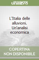 L'Italia delle alluvioni. Un'analisi economica