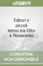 Editori e piccoli lettori tra Otto e Novecento libro