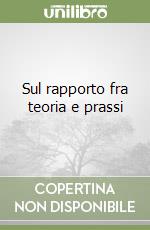 Sul rapporto fra teoria e prassi