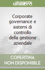 Corporate governance e sistemi di controllo della gestione aziendale
