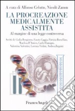 La procreazione medicalmente assistita. A margine di una legge controversa libro