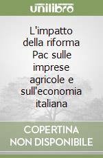 L'impatto della riforma Pac sulle imprese agricole e sull'economia italiana libro