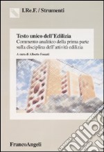 Testo unico dell'edilizia. Commento analitico della prima parte sulla disciplina dell'attività edilizia libro