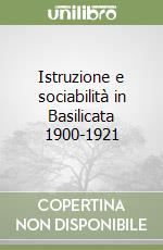 Istruzione e sociabilità in Basilicata 1900-1921 libro