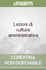 Lezioni di cultura amministrativa libro