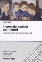 Il servizio sociale per minori. Manuale pratico per assistenti sociali