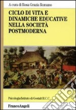 Ciclo di vita e dinamiche educative nella società postmoderna libro