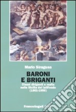 Baroni e briganti. Classi dirigenti e mafia nella Sicilia del latifondo (1861-1950) libro