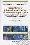 Prospettive per la comunicazione interna e il benessere organizzativo. Appartenere, integrarsi e comunicare nell'organizzazione che cambia libro