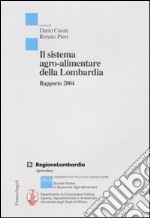 Il sistema agro-alimentare della Lombardia. Rapporto 2004 libro