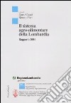 Il sistema agro-alimentare della Lombardia. Rapporto 2004 libro