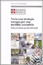 Verso una strategia europea per una mobilità sostenibile. Linee d'azione per gli enti locali libro