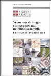 Verso una strategia europea per una mobilità sostenibile. Linee d'azione per gli enti locali libro di Regione Piemonte (cur.)