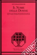 Il nome delle donne. Modelli letterari e metamorfosi storiche tra Lucrezia, Beatrice e le muse di Montale libro