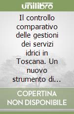 Il controllo comparativo delle gestioni dei servizi idrici in Toscana. Un nuovo strumento di governance libro