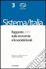 Sistema Italia. Rapporto 2004 sulle economie e le società locali libro