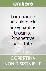 Formazione iniziale degli insegnanti e tirocinio. Prospettive per il tutor libro