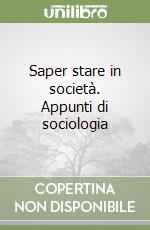 Saper stare in società. Appunti di sociologia