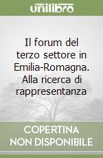 Il forum del terzo settore in Emilia-Romagna. Alla ricerca di rappresentanza