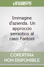 Immagine d'azienda. Un approccio semiotico al caso Fantoni libro