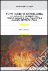 Tutti i nomi di Barcellona. Il linguaggio urbanistico: parole, immagini, dal plan Cerdà all'area metropolitana libro di Schiavo Flavia