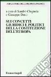 Sui concetti giuridici e politici della costituzione dell'Europa libro di Chignola S. (cur.) Duso G. (cur.)