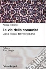 Le vie della comunità. Legami sociali e differenze culturali libro