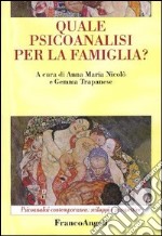 Quale psicoanalisi per la famiglia? libro